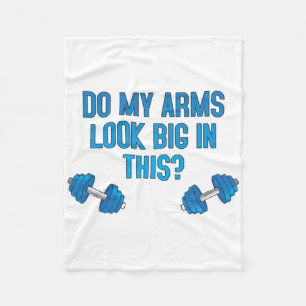 Do My Arms Look Big In This  Fleece Blanket