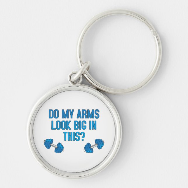 Do My Arms Look Big In This  Keychain (Front)