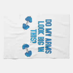 Do My Arms Look Big In This  Kitchen Towel