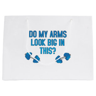 Do My Arms Look Big In This Large Gift Bag
