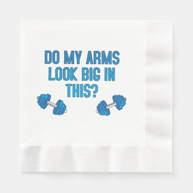Do My Arms Look Big In This  Napkin (Front)