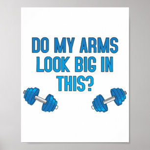 Do My Arms Look Big In This  Poster