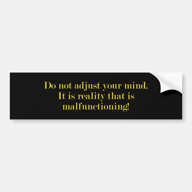 Do Not Adjust Your Mind Bumper Sticker (Front)