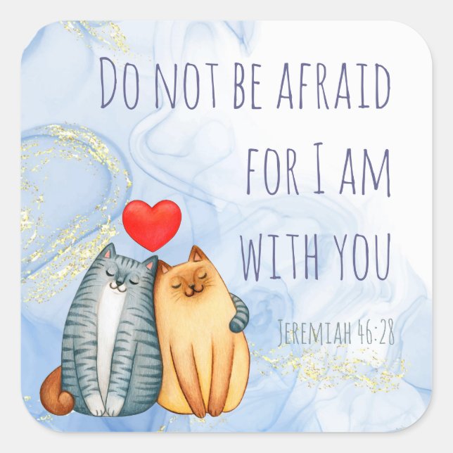Do Not Be Afraid Jeremiah 46:28 Bible Quote Square Sticker (Front)
