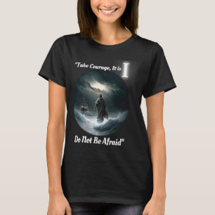 Do Not Be Afraid T-Shirt