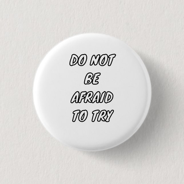 Do Not Be Afraid To Try - Motivational Typography 1 Inch Round Button (Front)