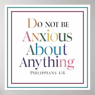 Do Not Be Anxious About Anything Philippians 4 6 Poster