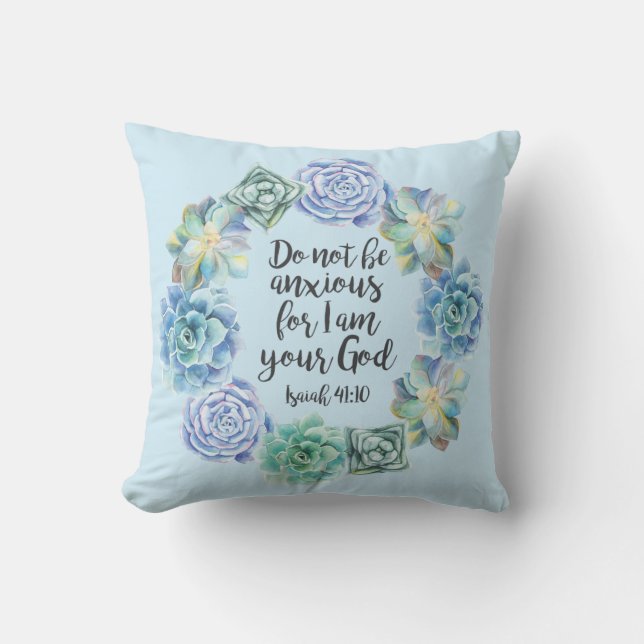 "Do not be anxious" Succulent Throw Pillow (Front)
