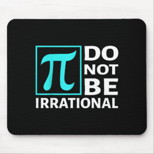 Do Not Be Irrational, Symbol Pi Day Math, Happy Pi Mouse Pad