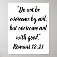 Do not be overcome by evil, but overcome evil