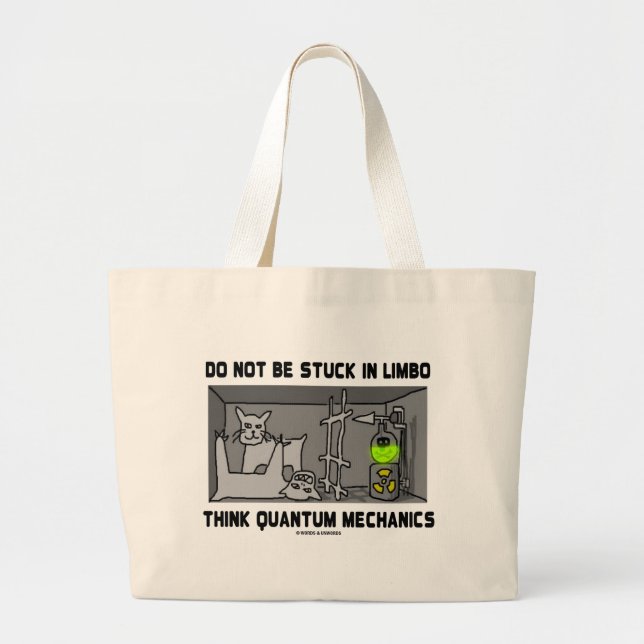 Do Not Be Stuck In Limbo Think Quantum Mechanics Large Tote Bag (Front)