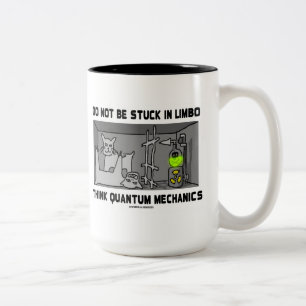 Do Not Be Stuck In Limbo Think Quantum Mechanics Two-Tone Coffee Mug
