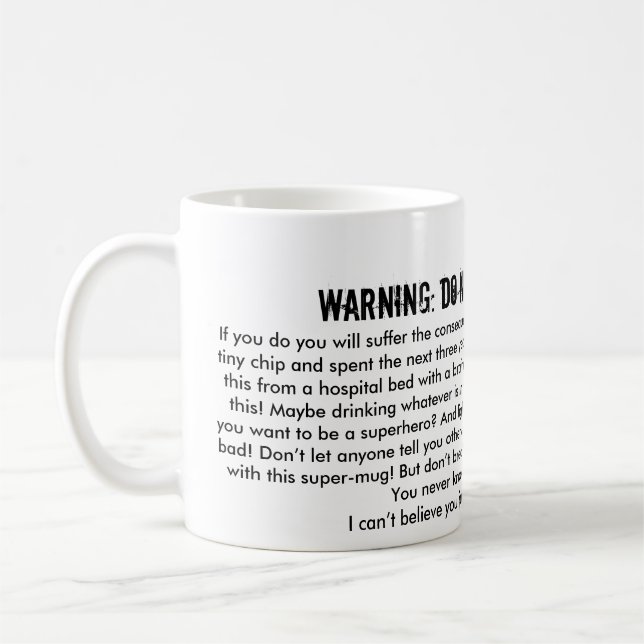 DO NOT BREAK THIS GLASS! COFFEE MUG (Left)