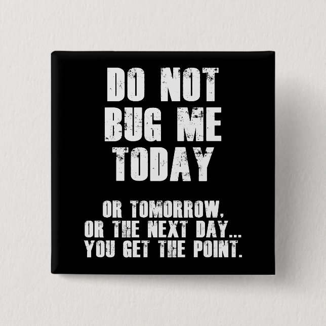 Do Not Bug Me Today! (White) 2 Inch Square Button (Front)