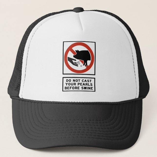 Do Not Cast Your Pearls Before Swine Matthew 7:6 Trucker Hat (Front)