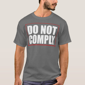 do not comply T-Shirt