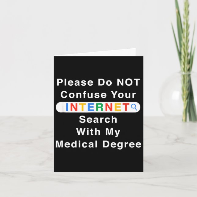 Do Not Confuse Your Google Search With My Medical  Card (Front)