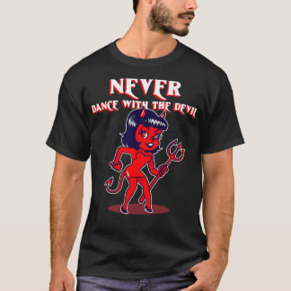 Do Not Dance With The Devil T-Shirt