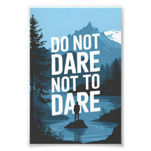 Do not dare not to dare photo print