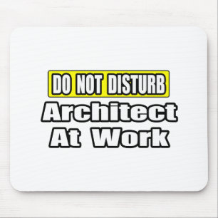 Do Not Disturb...Architect at Work Mouse Pad