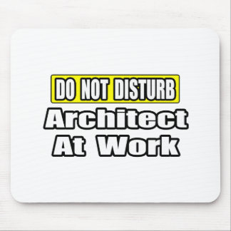Do Not Disturb...Architect at Work Mouse Pad