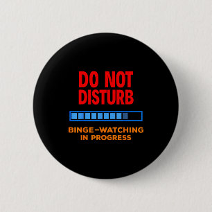 Do Not Disturb Binge Watching Tv Shows  2 Inch Round Button