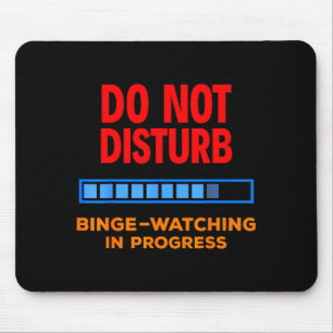 Do Not Disturb Binge Watching Tv Shows Mouse Pad