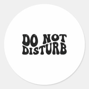 Do Not Disturb Classic Round Sticker
