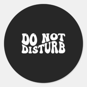 Do Not Disturb Classic Round Sticker