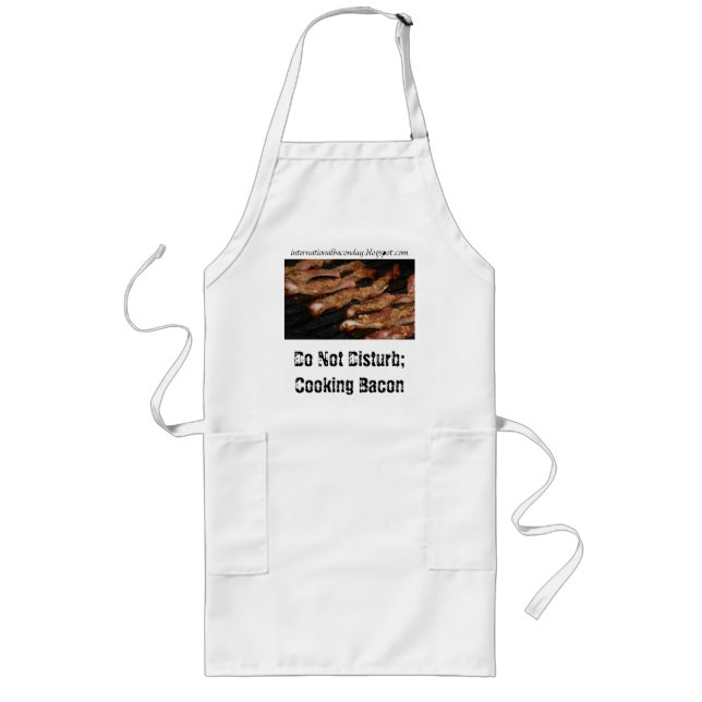 Do Not Disturb; Cooking Bacon ,... Long Apron (Front)