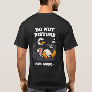 Do Not Disturb - Doing Nothing Duck T-Shirt