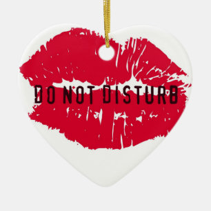 DO NOT DISTURB - DON'T THINK ABOUT IT! LIPS PRINT CERAMIC ORNAMENT