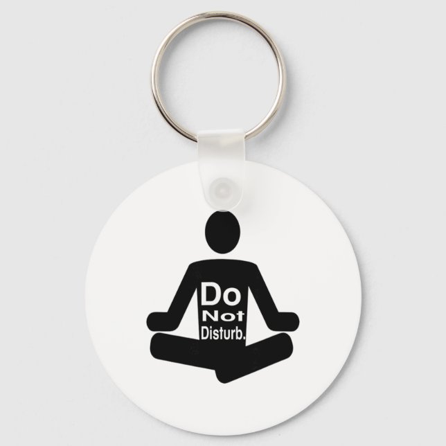 Do Not Disturb Funny Yoga Meditation Statement  Keychain (Front)