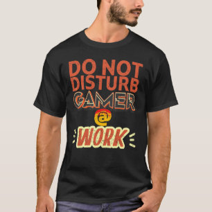Do Not Disturb Gamer At Work Sign Vintage T-Shirt