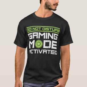 Do Not Disturb Gaming Mode Activated T-Shirt