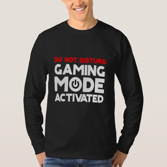 Do Not Disturb Gaming Mode Activated T-Shirt (Front)
