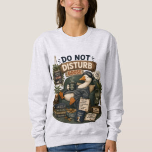 Do Not Disturb Goose Peace Silence Snacks Funny Sweatshirt