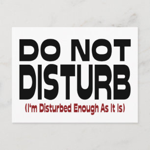 Do Not Disturb - I'm Disturbed Enough As It Is Postcard