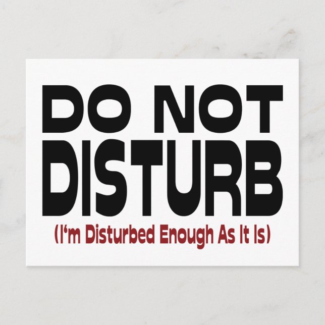 Do Not Disturb - I'm Disturbed Enough As It Is Postcard (Front)