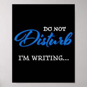 Do Not Disturb - I'm Writing  Poster