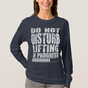 Do Not Disturb - Lifting in Progress - Gym Shirt