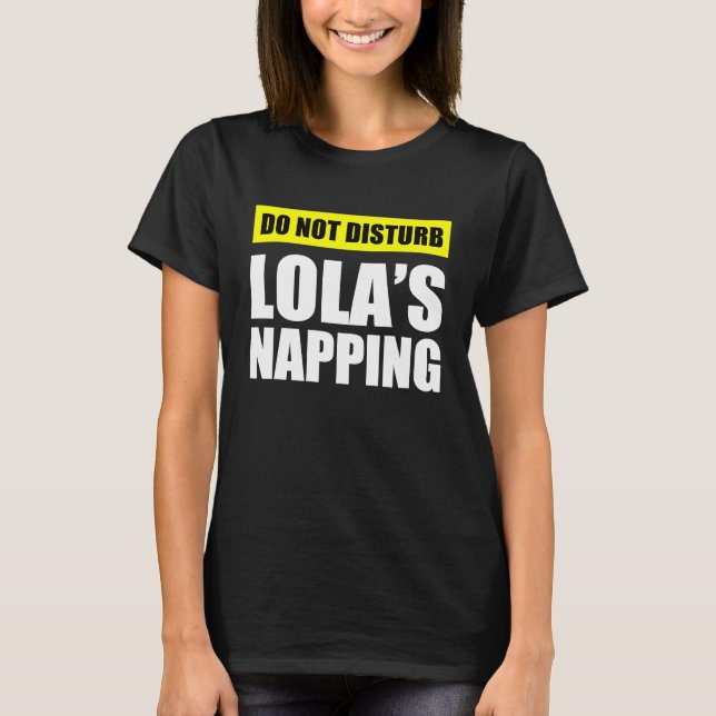 Do Not Disturb Lola's Napping T-Shirt (Front)