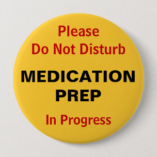 Do not disturb Medication Preparation 4 Inch Round Button