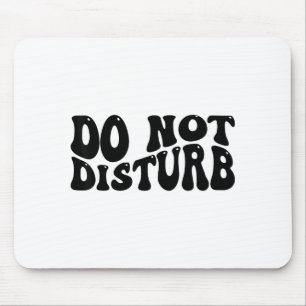 Do Not Disturb  Mouse Pad