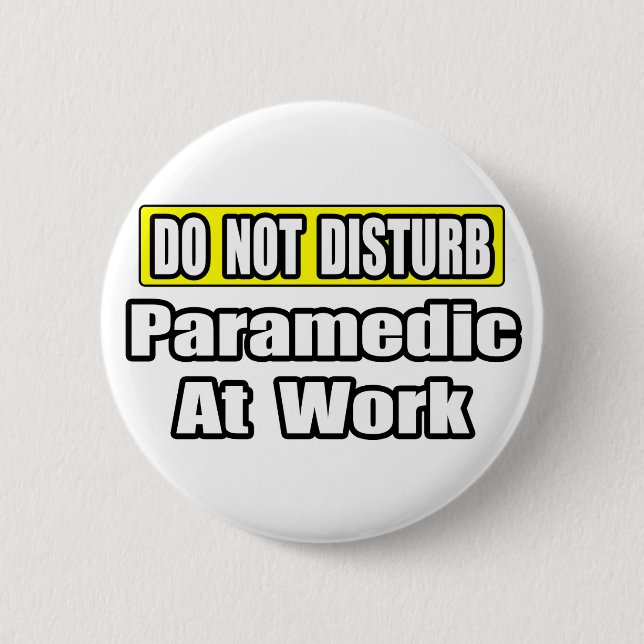 Do Not Disturb...Paramedic At Work 2 Inch Round Button (Front)