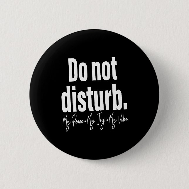 Do Not Disturb Peace Joy Vibe, Funny Sarcastic Quo 2 Inch Round Button (Front)