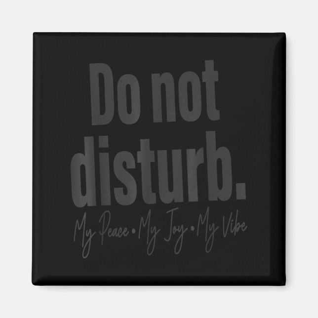 Do Not Disturb Peace Joy Vibe, Funny Sarcastic Quo Magnet (Front)