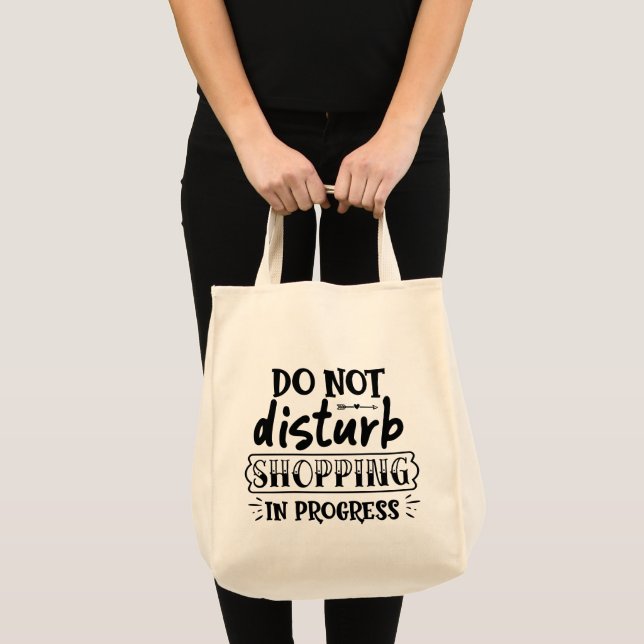 Do Not Disturb Shopping In Progress Tote Bag (Front (Product))