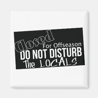 Do Not Disturb the locals Magnet