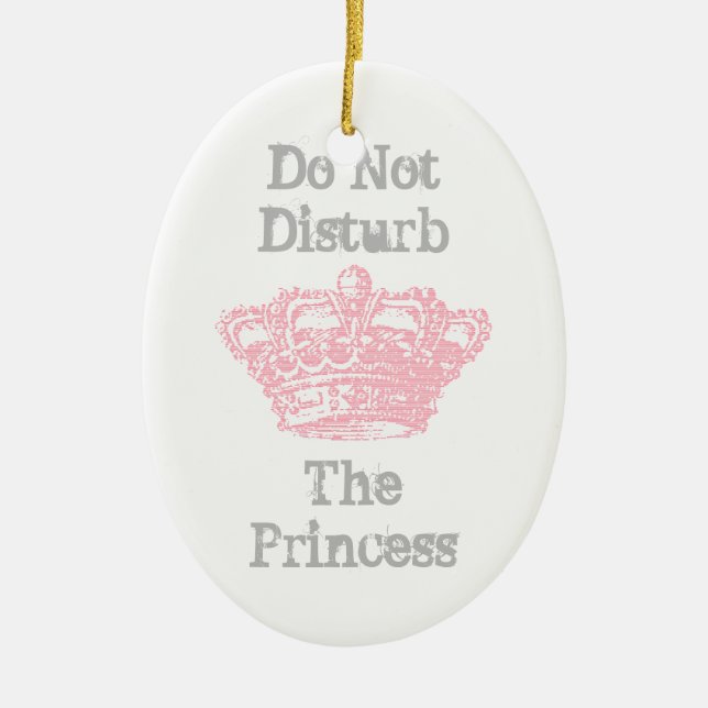 Do Not Disturb The Princess Door Hanger Ceramic Ornament (Front)